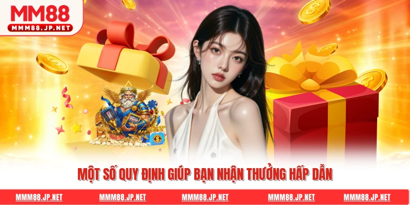 Một số quy định giúp bạn nhận thưởng hấp dẫn