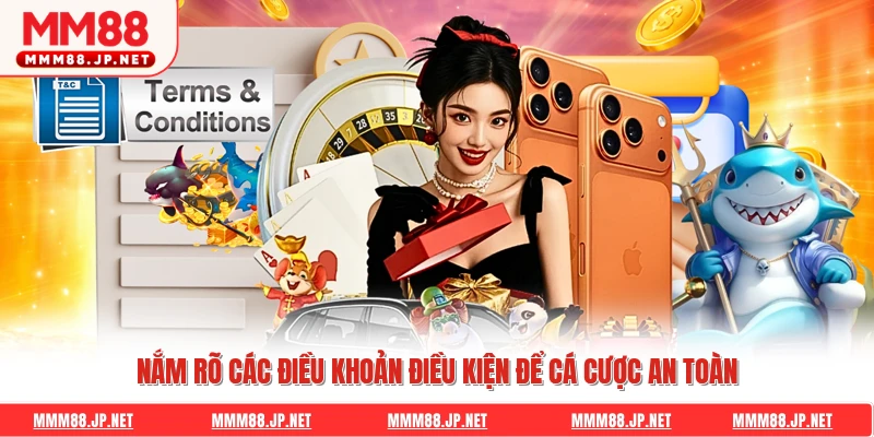 Nắm rõ các điều khoản điều kiện để cá cược an toàn