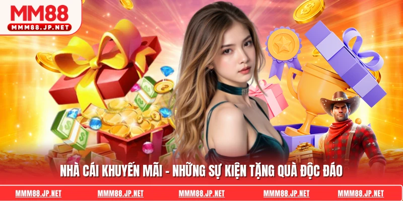 Nhà Cái Khuyến Mãi - Những Sự Kiện Tặng Quà Độc Đáo