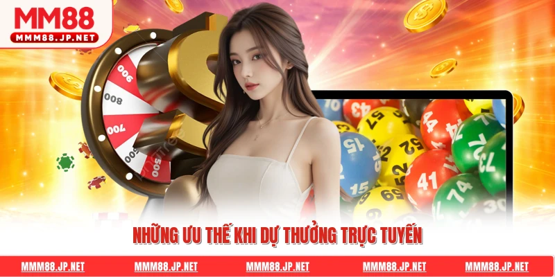 Những ưu thế khi dự thưởng trực tuyến