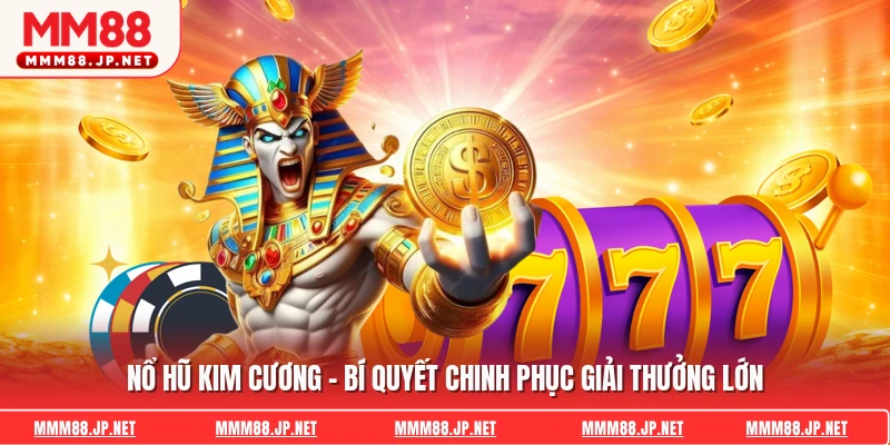 Nổ Hũ Kim Cương – Bí Quyết Chinh Phục Giải Thưởng Lớn