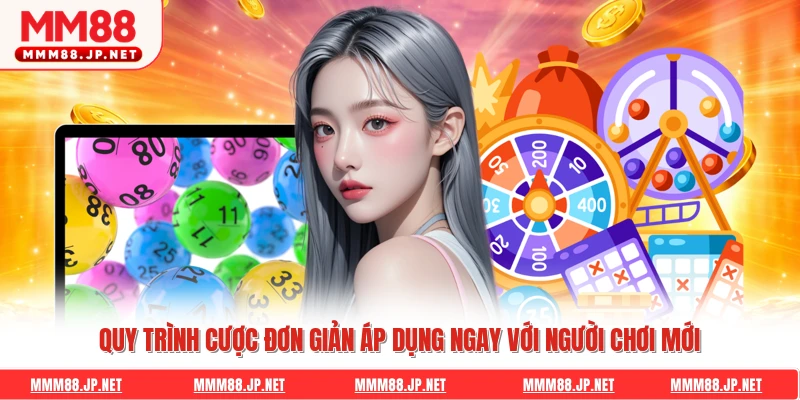 Quy trình cược đơn giản áp dụng ngay với người chơi mới