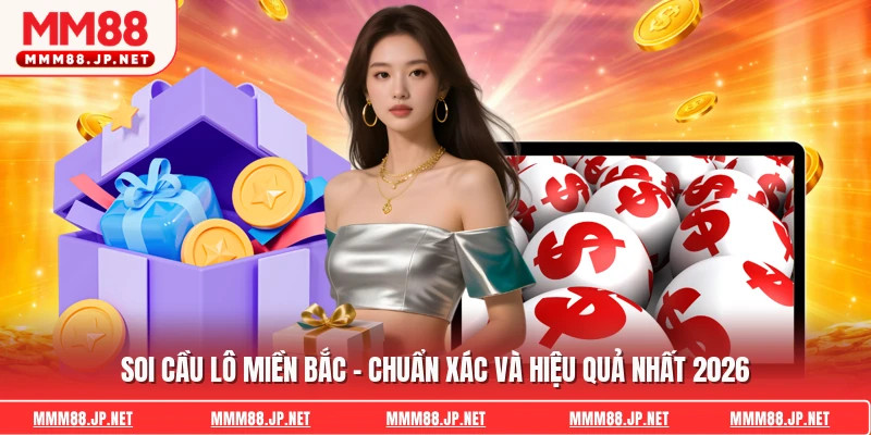 Soi Cầu Lô Miền Bắc - Chuẩn Xác Và Hiệu Quả Nhất 2026