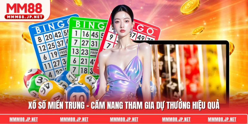 Xổ Số Miền Trung - Cẩm Nang Tham Gia Dự Thưởng Hiệu Quả